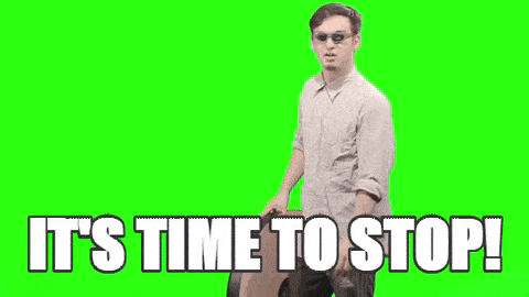 it's time to stop gif