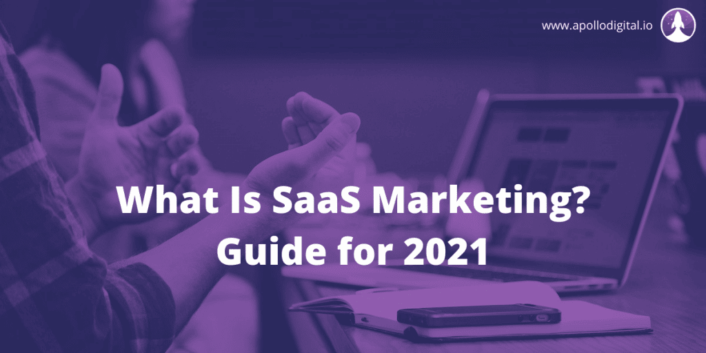 What Is SaaS Marketing? Guide for 2021