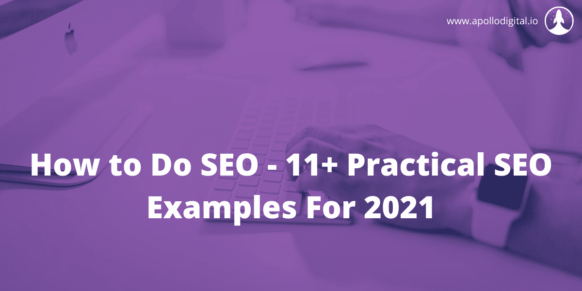 How to Do SEO - 11+ Practical SEO Examples For 2021