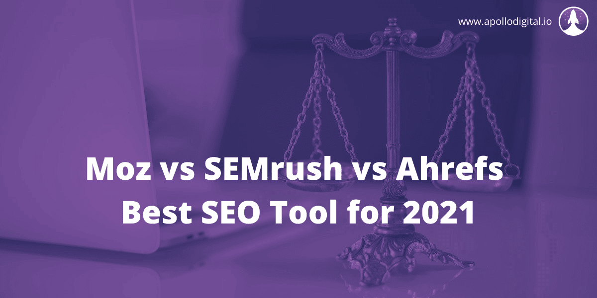 Moz vs SEMrush vs Ahrefs - Best SEO Tool for 2021