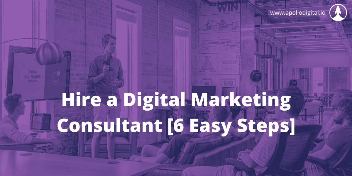 Hire a Digital Marketing Consultant [6 Easy Steps]